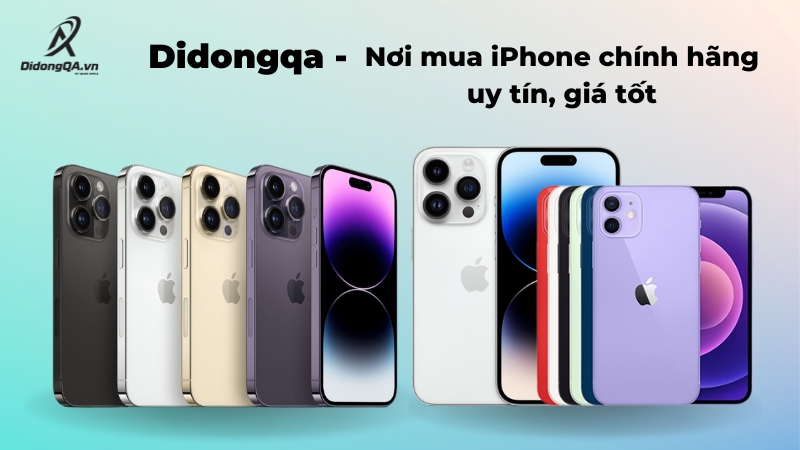 Didongqa - Nơi mua iPhone chính hãng uy tín, giá tốt